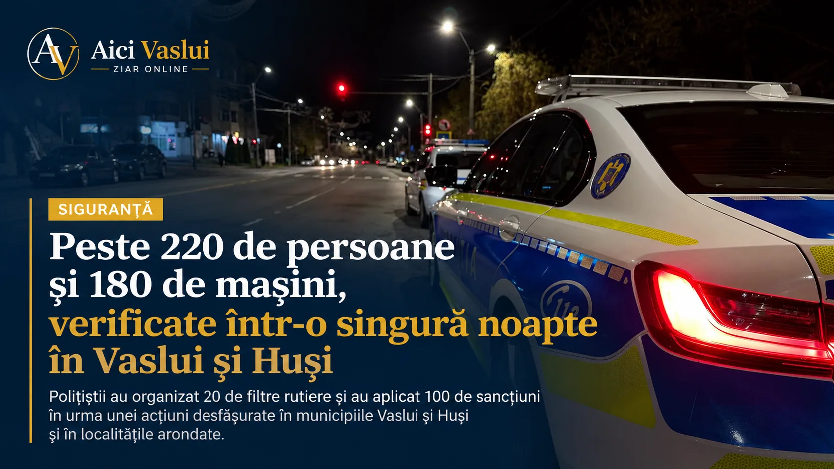 Peste 220 de persoane și 180 de mașini, verificate într-o singură noapte în Vaslui și Huși